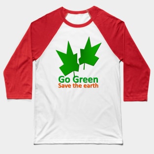 Go Green to Save the Earth Baseball T-Shirt